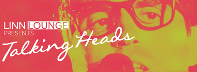 Linn Lounge Presents Talking Heads, 27th February