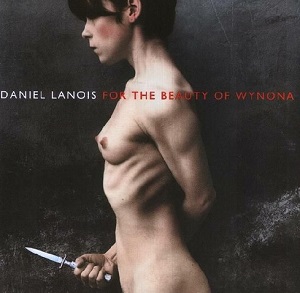 Daniel Lanois - For the Beauty of Wynona LP